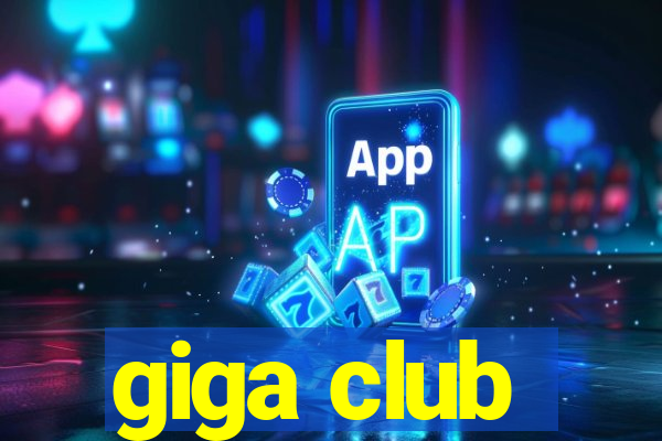 giga club